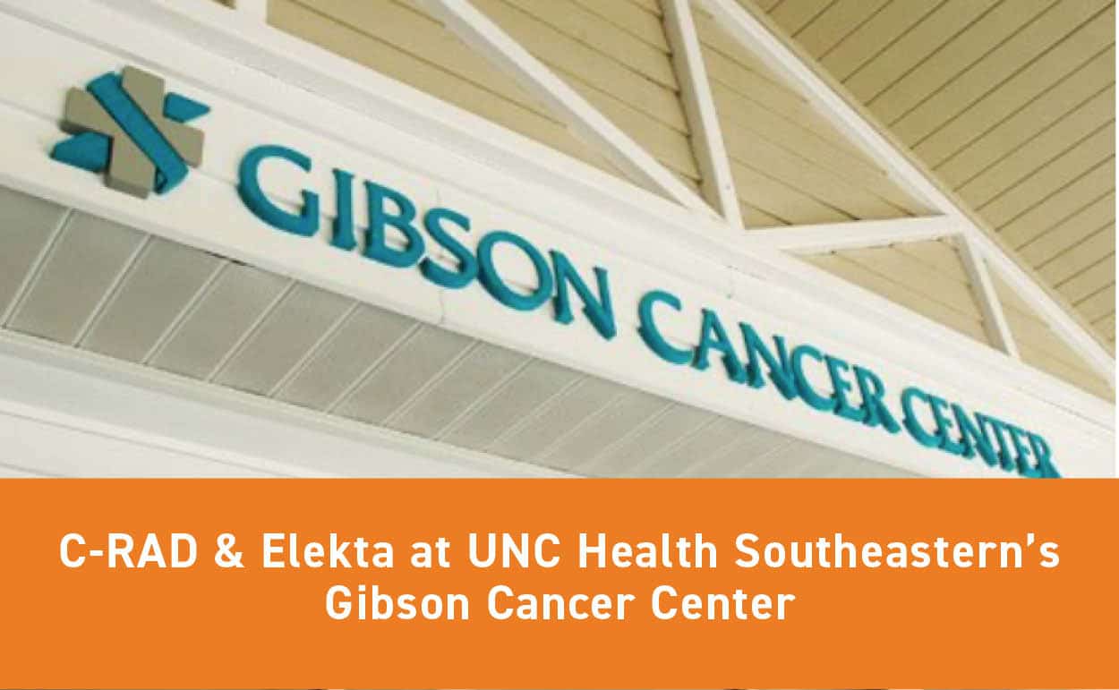 First patients treated with C-RAD Catalyst+ HD and Elekta radiation therapy equipment at UNC Health Southeastern’s Gibson Cancer Center