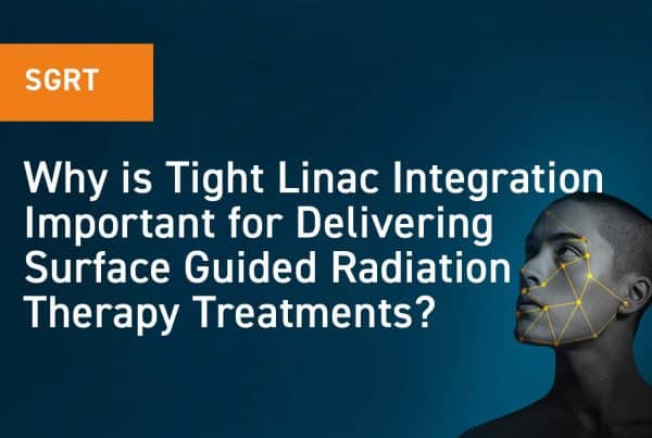 Why is Tight Linac Integration Important for Delivering Surface Guided Radiation Therapy Treatments?